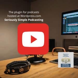 The plugin for podcasts hosted at WordPress.com - Seriously Simple Podcasting