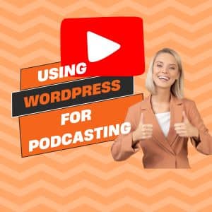 Are you using WordPress for Podcasting