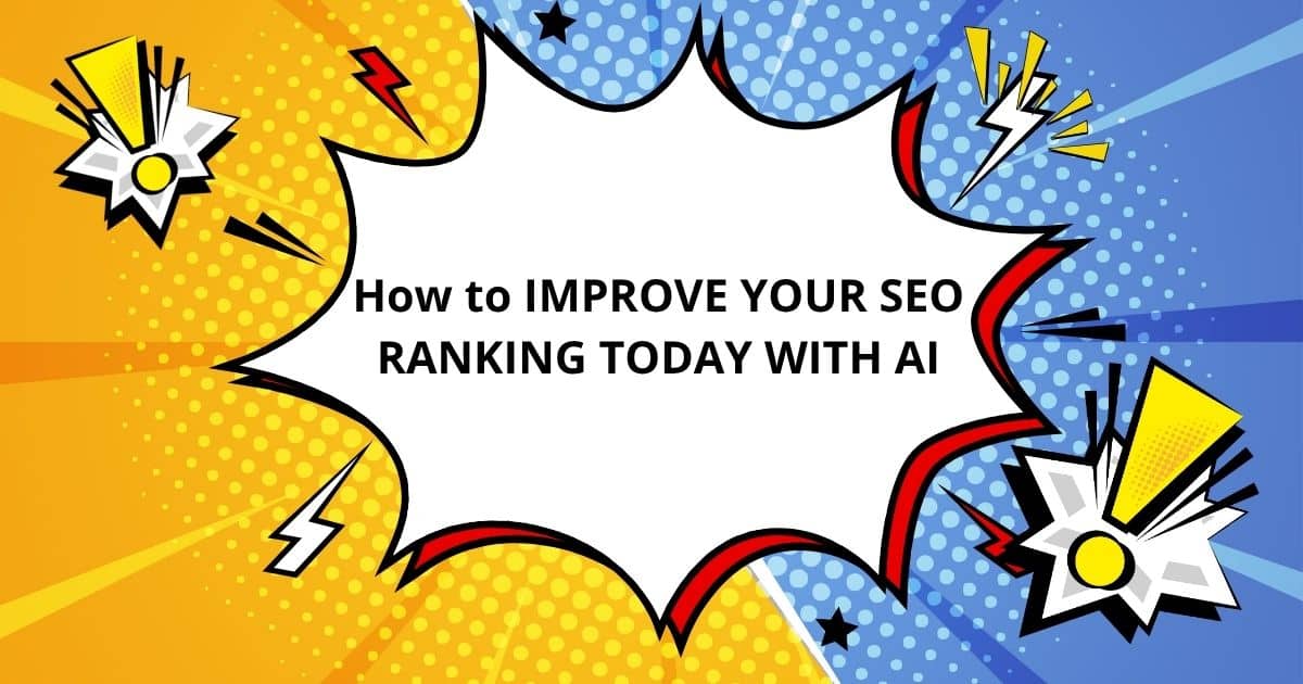 How to Improve Your SEO Ranking Today with AI